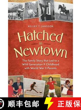 【3-4周达】Hatched in Newtown: The Family Story that Led to a Wild Generation X Childhood with World ... [9780991053001]