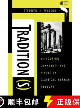 【3-4周达】Tradition(s): Refiguring Community and Virtue in Classical German Thought [9780253211521]