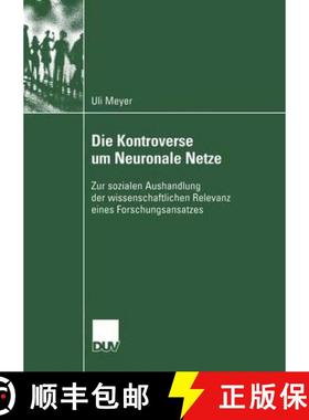 【3-4周达】Die Kontroverse um Neuronale Netze : Zur sozialen Aushandlung der wissenschaftlichen Relev... [9783824445554]