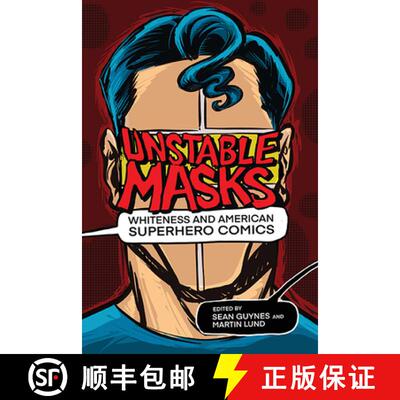 【3-4周达】Unstable Masks: Whiteness and American Superhero Comics [9780814214183]