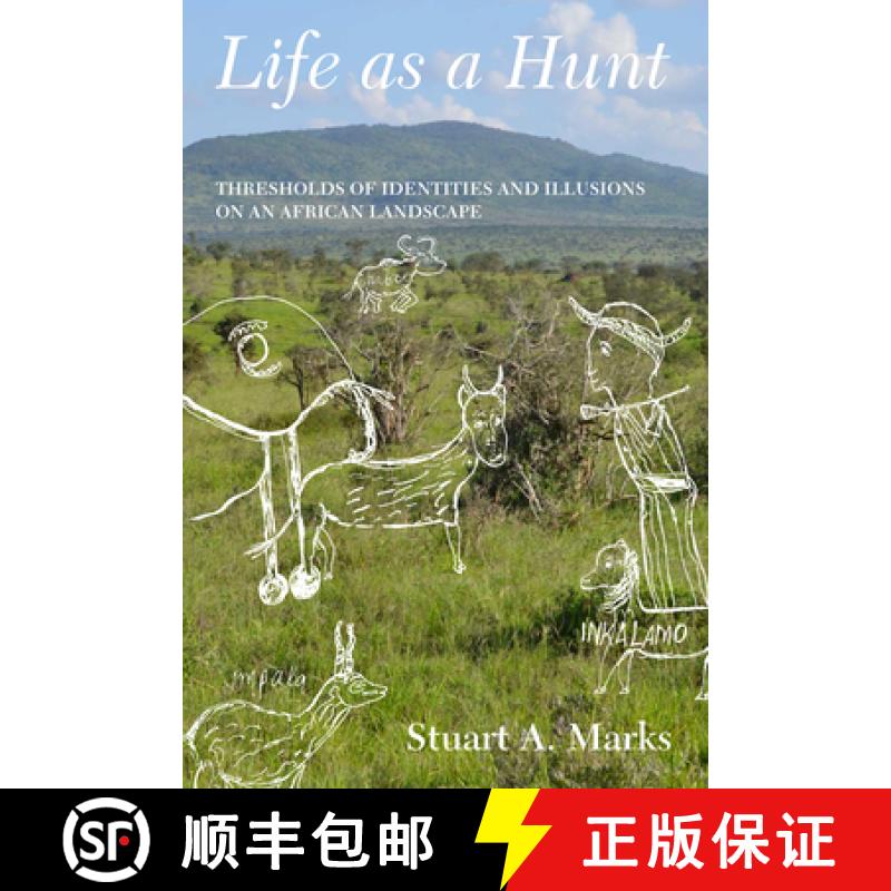 【3-4周达】Life as a Hunt: Thresholds of Identities and Illusions on an African Landscape [9781789208160]