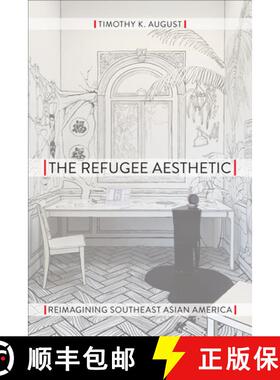 【3-4周达】The Refugee Aesthetic: Reimagining Southeast Asian America [9781439915318]
