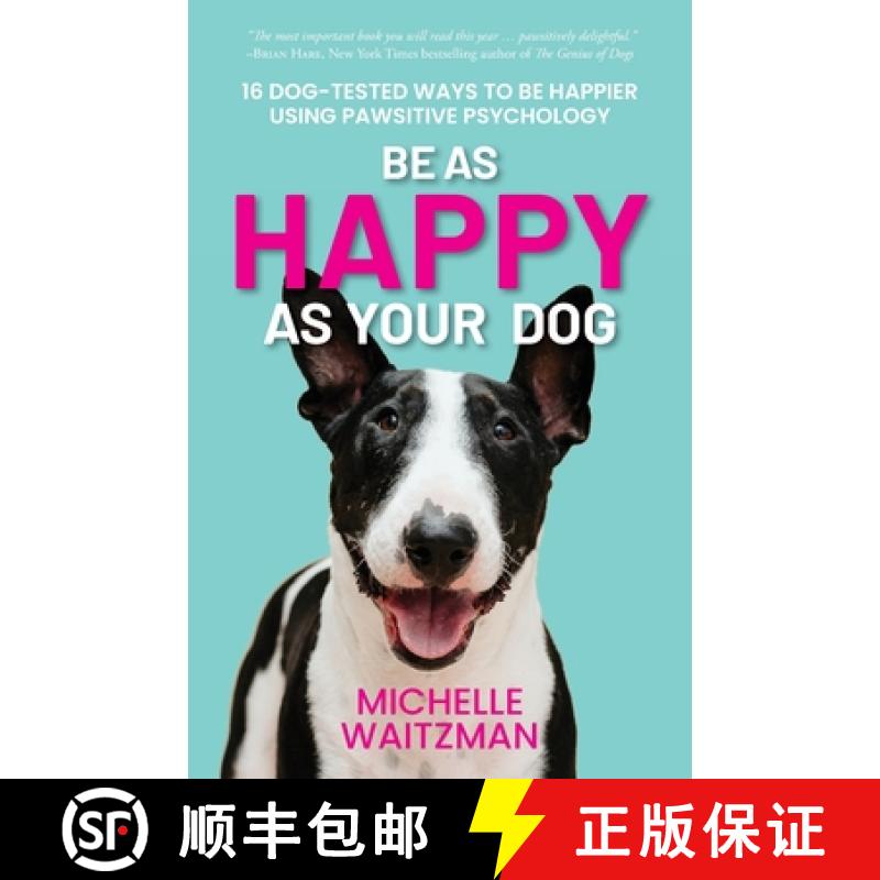 预订 Be as Happy as Your Dog: 16 Dog-Tested Ways to Be Happier Using Pawsitive Psychology [9781738787401]