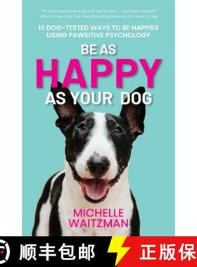 预订 Be as Happy as Your Dog: 16 Dog-Tested Ways to Be Happier Using Pawsitive Psychology [9781738787401]