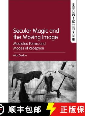 【3-4周达】Secular Magic and the Moving Image: Mediated Forms and Modes of Reception [9781501320934]