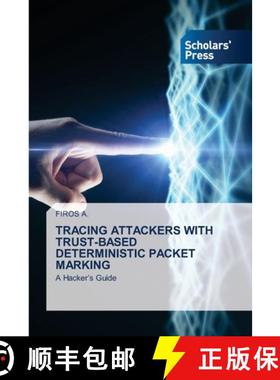 【3-4周达】Tracing Attackers with Trust-Based Deterministic Packet Marking [9786138945765]