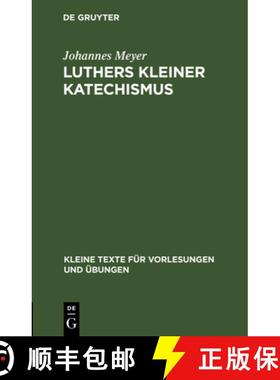 预订 Luthers Kleiner Katechismus: Der Deutsche Text in Seiner Geschichtlichen Entwicklung [9783112516539]