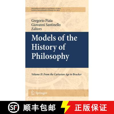 【3-4周达】Models of the History of Philosophy : Volume II: From Cartesian Age to Brucker [9789400734524]