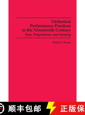 【3-4周达】Orchestral Performance Practices in the Nineteen - Size, Proportions, and Seating: Size, P... [9780835720519]