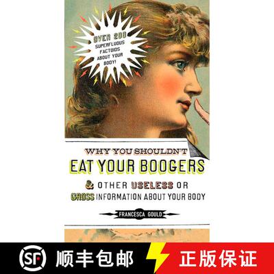 【3-4周达】Why You Shouldn't Eat Your Boogers and Other Useless or Gross Information About: Informati... [9781585426454]