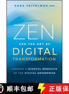 【3-4周达】Zen and the Art of Digital Transformation: Leading a Mindful Redesign of the Digital Enter... [9781394273287]