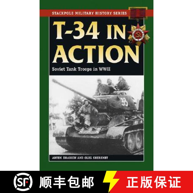 【3-4周达】T-34 in Action: Soviet Tank Troops in World War II [9780811734837]