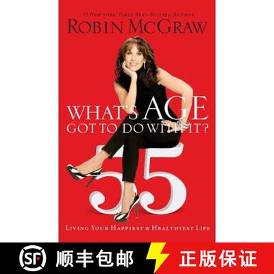 【3-4周达】Whats Age Got To Do With It: Living Your Happiest and Healthiest Life [9781400280674]