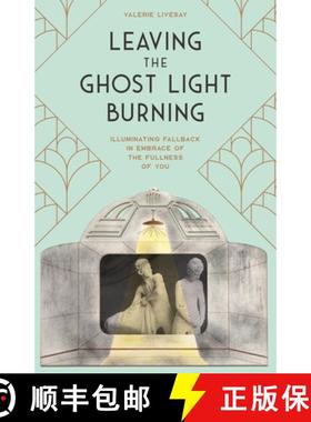 预订 Leaving the Ghost Light Burning: Illuminating Fallback in Embrace of the Fullness of You [9798986939902]