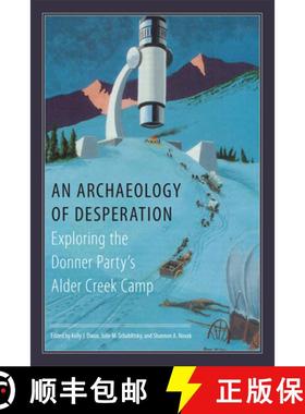 预订 An Archaeology of Desperation: Exploring the Donner Party's Alder Creek Camp [9780806167428]