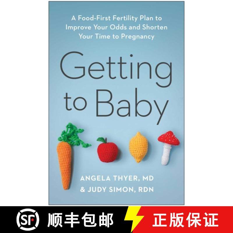 【3-4周达】Getting to Baby: A Food-First Fertility Plan to Improve Your Odds and Shorten Your Time to... [9781637744482]