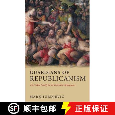 【3-4周达】精装 Guardians of Republicanism: The Valori Family in the Florentine Renaissance [9780199204489]