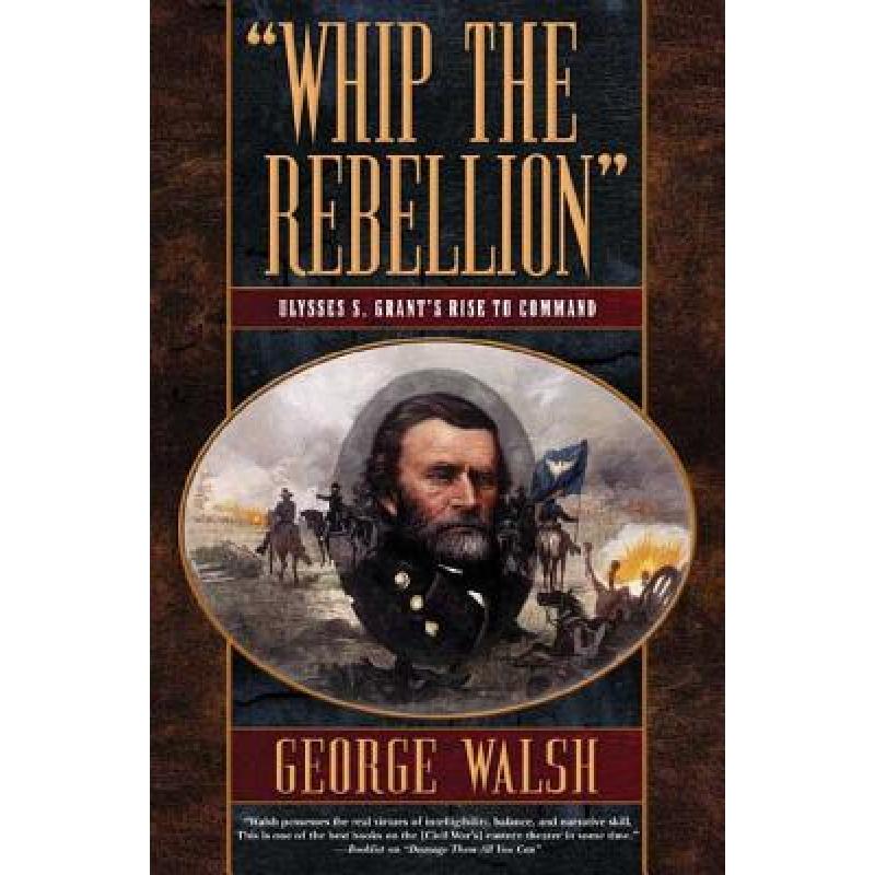 预订 whip the rebellion: ulysses s. grant. [9780765305275]