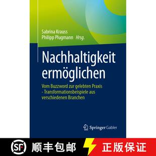 【3-4周达】Nachhaltigkeit ermöglichen : Vom Buzzword zur gelebten Praxis - Transformationsbeispiele ... [9783658448318]