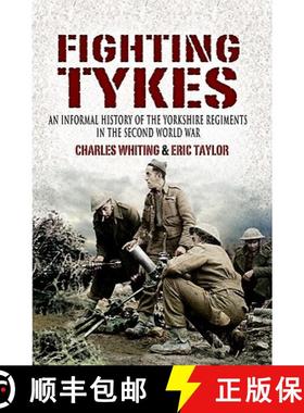 【3-4周达】Fighting Tykes, The: an Informal History of the Yorkshire Regiments in the Second World Wa... [9781844156450]