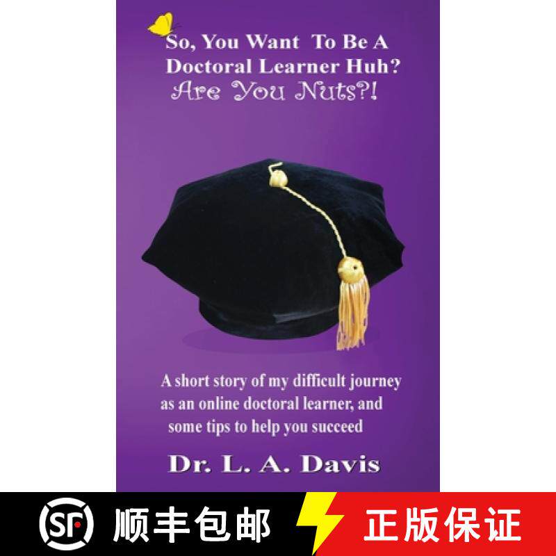 【3-4周达】So, You Want To Be A Doctoral Learner Huh? Are You Nuts?!: A short story of my difficult j... [9781645500490]