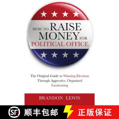 【3-4周达】How to Raise Money for Political Office: The Original Guide to Winning Elections Through A... [9781105323584]