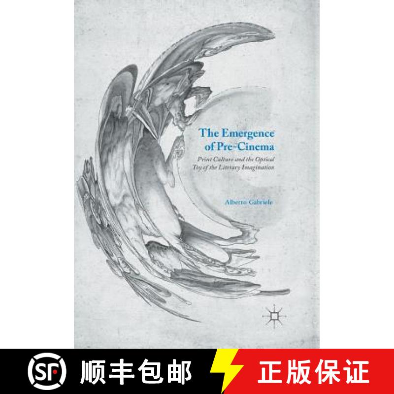 【3-4周达】The Emergence of Pre-Cinema : Print Culture and the Optical Toy of the Literary Imagination [9781349958771]