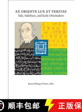 【3-4周达】Ex Oriente Lux et Veritas : Yale, Salisbury and Early Orientalism [9780692824276]