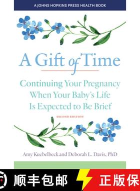 【3-4周达】A Gift of Time: Continuing Your Pregnancy When Your Baby's Life Is Expected to Be Brief [9781421446707]