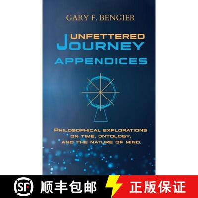 【3-4周达】Unfettered Journey Appendices: Philosophical Explorations on Time, Ontology, and the Natur... [9781648860041]