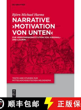 【3-4周达】Narrative 'Motivation von unten'：Zur Versionenkonstitution von 'Virginal' und 'Laurin' [9783110296952]
