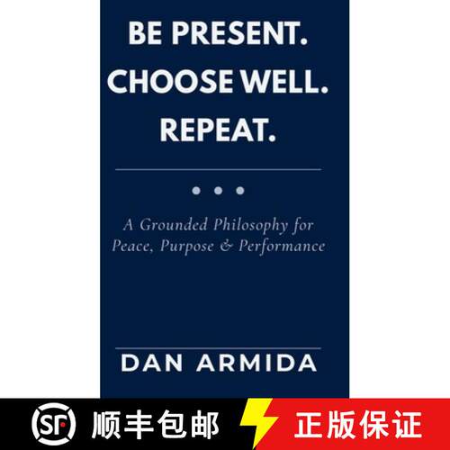 【3-4周达】精装 Be Present. Choose Well. Repeat.: A Grounded Philosophy for Peace, Purpose & Performance [9798995030171]