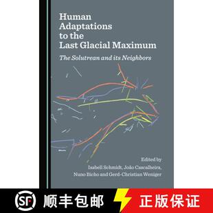 the Maximum Human Neighbors 预订 its Last Adaptations Solutrean The Glacial 9781527538481 and