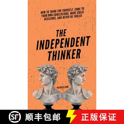 【3-4周达】The Independent Thinker: How to Think for Yourself, Come to Your Own Conclusions, Make Gre... [9781647433765]