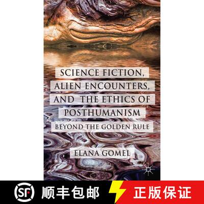 【3-4周达】Science Fiction, Alien Encounters, and the Ethics of Posthumanism : Beyond the Golden Rule... [9781349474530]