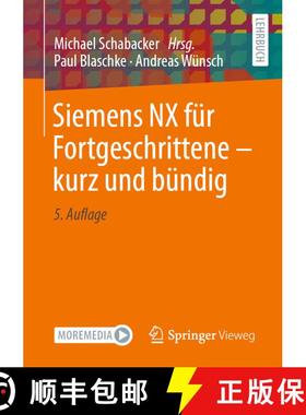 【3-4周达】Siemens Nx Für Fortgeschrittene ‒ Kurz Und Bündig (5., überarb. u. aktualisierte ... [9783658428198]
