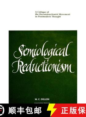 【3-4周达】Semiological Reductionism: A Critique of the Deconstructionist Movement in Postmodern Thought [9780791423769]