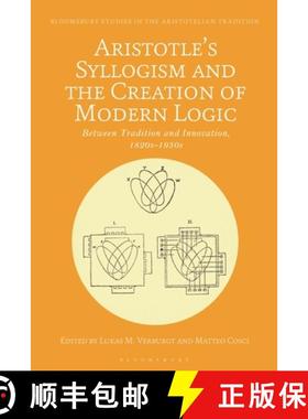 预订 Aristotle's Syllogism and the Creation of Modern Logic: Between Tradition and Innovation, 1820s-... [9781350228849]