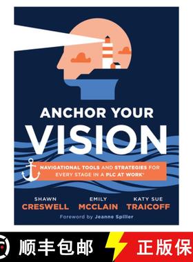 预订 Anchor Your Vision: Navigational Tools and Strategies for Every Stage in a PLC at Work(r) (Tools... [9781960574688]