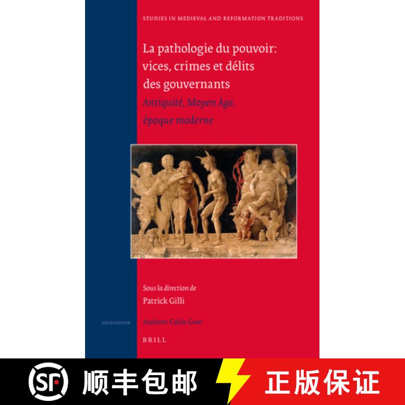 预订 精装 La Pathologie Du Pouvoir: Vices, Crimes Et Délits Des Gouvernants: Antiquité, Moyen Âge,... [9789004307797] - 实物图
