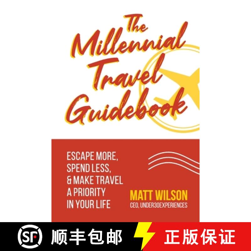 【3-4周达】The Millennial Travel Guidebook: Escape More, Spend Less, & Make Travel a Priority in Your... [9781945884146]