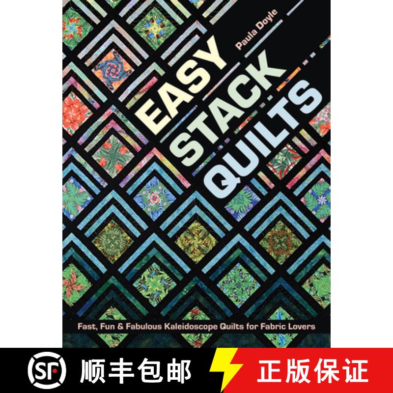 【2-3周达】Easy Stack Quilts: Fast, Fun & Fabulous Kaleidoscope Quilts for Fabric Lovers [9781617455476]