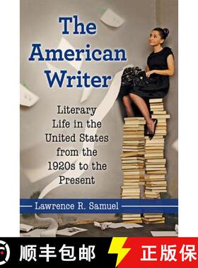 【3-4周达】The American Writer : Literary Life in the United States from the 1920s to the Present [9781476671024]