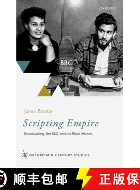 【3-4周达】Scripting Empire: Broadcasting, the Bbc, and the Black Atlantic [9780198894179]