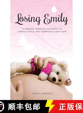 【3-4周达】Losing Emily: A Journey Through Stillbirth to Finding Peace and Embracing New Hope [9781771369558]