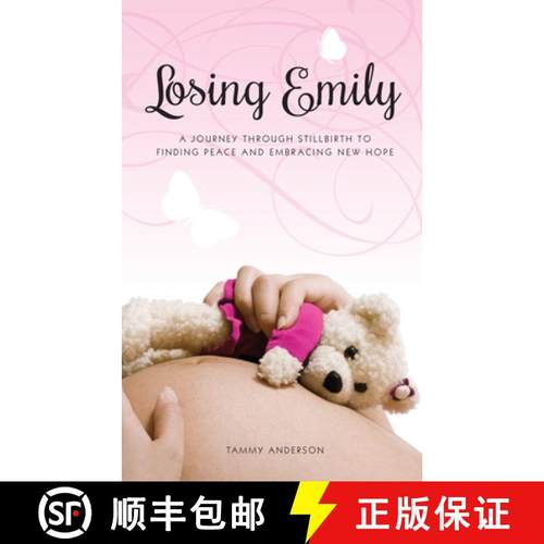 【3-4周达】Losing Emily: A Journey Through Stillbirth to Finding Peace and Embracing New Hope [9781771369558]