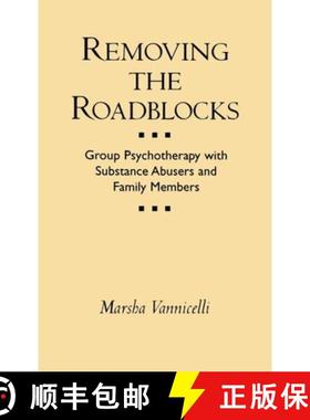预订 Removing the Roadblocks: Group Psychotherapy with Substance Abusers and Family Members [9780898621747]