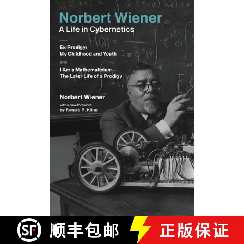 【3-4周达】Norbert Wiener--A Life in Cybernetics: Ex-Prodigy: My Childhood and Youth and I Am a Mathe... [9780262535441]