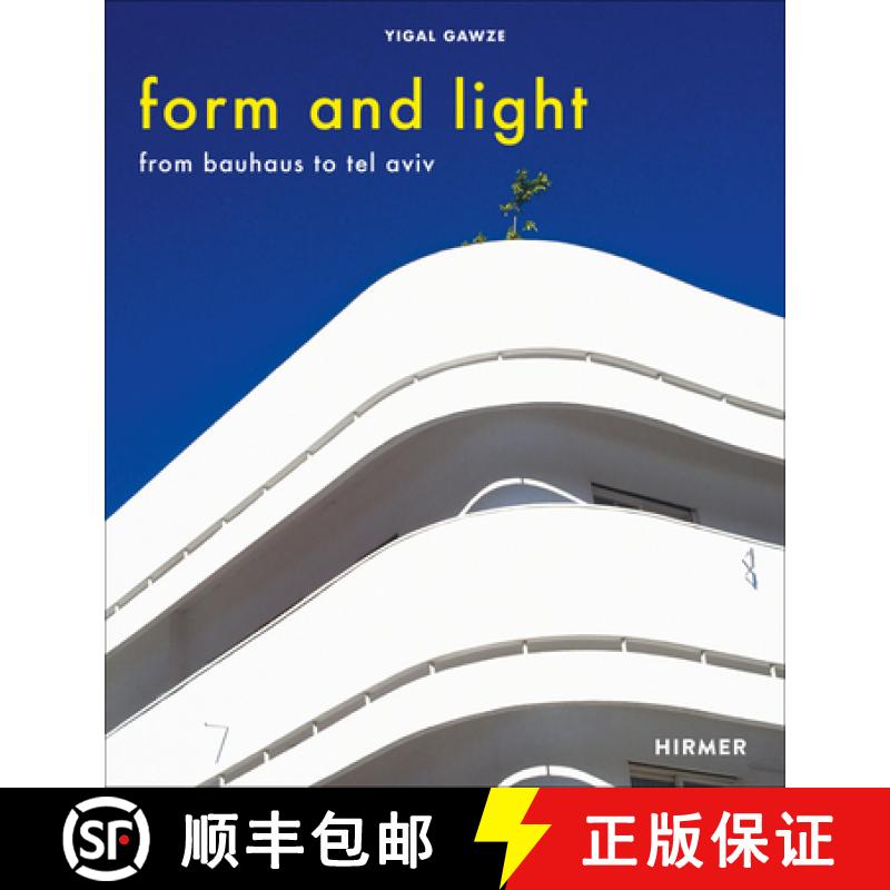 【3-4周达】Form and Light: From Bauhaus to Tel Aviv: From Bauhaus to Tel Aviv [9783777430997]