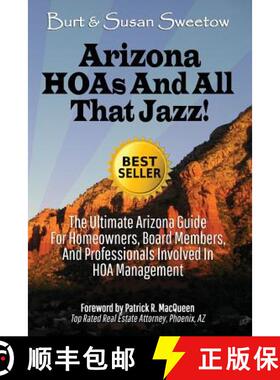 【3-4周达】Arizona HOAs and All That Jazz!: The Ultimate Arizona Guide for Homeowners, Board Members,... [9780692824757]
